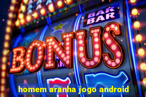 homem aranha jogo android